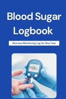 Blood Sugar Logbook: Useful Diabetic Diary, 6x9 logbook for blood sugar levels and notes. Glucose Monitoring Log for One Year. Daily Diabetes Record Book, Easy Blood Sugar Tracking for 1 year. 1008999865 Book Cover