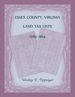 Essex County, Virginia Land Tax Lists, 1782-1814 0788405497 Book Cover