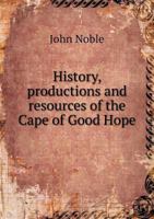 History, productions, and resources of the Cape of Good Hope 5518561822 Book Cover