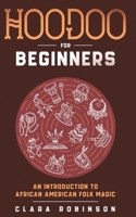 Hoodoo For Beginners: An Introduction to African American Folk Magic 064507196X Book Cover