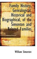 Family History--Genealogical, Historical and Biographical--Of the Simonton and Related Families - Primary Source Edition 1294451324 Book Cover