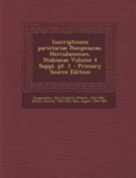 Inscriptiones parietariae Pompeianae, Herculanenses, Stabianae Volume 4 Suppl. pt. 1 1017037647 Book Cover