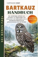 BARTKAUZ-HANDBUCH: Der vollständige Leitfaden zum Verhalten, zur Jagdstrategie, zum Lebensraum, zum Lebenszyklus und zur ökologischen Bedeutung der geheimnisvollsten Eule des Nordens (German Edition) B0GQJDKXW3 Book Cover