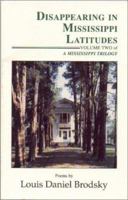 Disappearing in Mississippi Latitudes: Volume Two of A Mississippi Trilogy (A Mississippi Trilogy, Vol 2) 1877770809 Book Cover