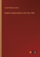 English cookery books to the year 1850 1176322117 Book Cover