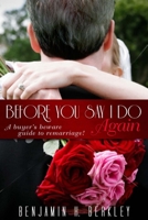 Before You Say I Do Again: A Buyer’s Beware Guide to Remarriage 0883911736 Book Cover
