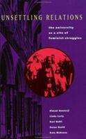 Unsettling Relations: The University as a Site of Feminist Struggles 0889611602 Book Cover