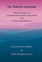 The Taittiriya Upanishad: With the commentaries of SANKARACHARYA,SURESVARACHARYA AND SAYANA ( VIDYARANYA ) 1975794451 Book Cover