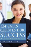 124 Sales Quotes for Success: How to Unlock the Profits Hidden Inside of You! 1492883719 Book Cover
