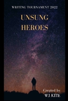 Unsung Heroes: Writing Tournament 2022 0645148873 Book Cover