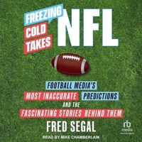Freezing Cold Takes: NFL Football Media's Most Inaccurate Predictions and the Fascinating Stories Behind Them B0CN8RY4L8 Book Cover