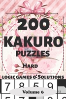 Kakuro Puzzles: 200 Hard and Extremely Hard Japanese Cross sums Logic Games and Solutions for Adults and Seniors. Large Print Multiple Grids (Sum ... Portable Travel Friendly Activity gift Book 1695955285 Book Cover