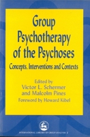 Group Psychotherapy of the Psychoses: Concepts, Interventions and Contexts (International Library of Group Analysis, 2) 1853025844 Book Cover