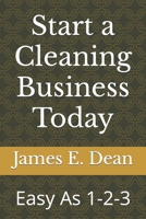 Start a Cleaning Business Today: Easy As 1-2-3 B0CKNZVRNP Book Cover