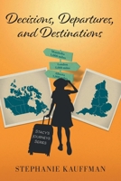 Decisions, Departures, and Destinations (Stacy's Journeys) 1038329205 Book Cover