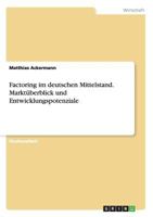 Factoring Im Deutschen Mittelstand. Marktuberblick Und Entwicklungspotenziale 3656678464 Book Cover