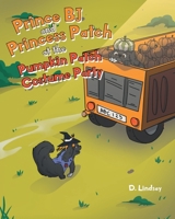 Prince BJ and Princess Patch at the Pumpkin Patch Costume Party B0CBNTHNJF Book Cover