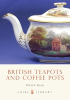 British Teapots and Coffee Pots 0747806349 Book Cover