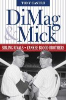 Dimag & Mick: Sibling Rivals, Yankee Blood Brothers 1630761249 Book Cover