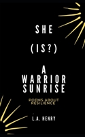 She (Is!) A Warrior Sunrise: Poems about Resilience B08F6X4NCL Book Cover