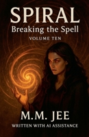 Spiral: Breaking the Spell (Spiral: The Bonds of Reasoning) B0FL5S7X72 Book Cover