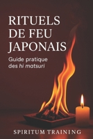 Rituels de Feu Japonais: – Guide pratique des hi matsuri (French Edition) B0FM4GCPYF Book Cover