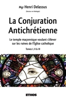 La Conjuration Antichrétienne: Le temple maçonnique voulant s'élever sur les ruines de l'Église catholique (tomes 1, 2 & 3) (French Edition) B07KLPTXNH Book Cover