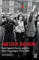 Never Again: Rock Against Racism and the Anti-Nazi League, 1976-1982 1138502715 Book Cover