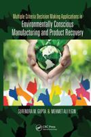 Multiple Criteria Decision Making Applications in Environmentally Conscious Manufacturing and Product Recovery 0367781794 Book Cover