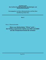 Wenn aus Wetterdaten Klima wird ...: Der Einfluss ozeanischer Zyklen aus PDO und AMO auf die Temperaturtrends der Schweiz 374311724X Book Cover