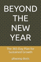 BEYOND THE NEW YEAR: The 365-Day Plan for Sustained Growth (Personal Development) B0GC73QD4H Book Cover