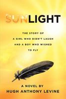 Sunlight: The Story of a Girl Who Didn’t Laugh and a Boy Who Wished to Fly 1796014532 Book Cover