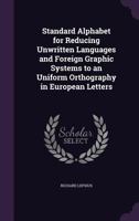 Standard Alphabet for Reducing Unwritten Languages and Foreign Graphic Systems to an Uniform Orthography in European Letters 9353920280 Book Cover