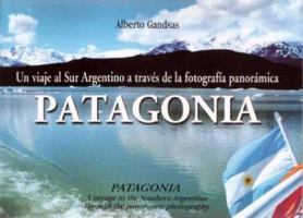 Patagonia. Un Viaje Al Sur Argentino a Traves de La Fotografia Panoramica 9871121067 Book Cover