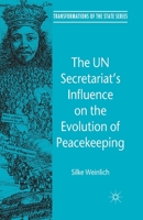 The Un Secretariat's Influence on the Evolution of Peacekeeping 1349364193 Book Cover