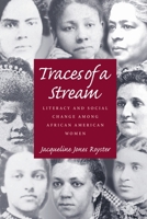 Traces of a Stream: Literacy and Social Change Among African-American Women (Pittsburgh Series in Composition, Literacy, and Culture) 0822957256 Book Cover