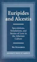 Euripides and Alcestis: Speculations, Simulations, and Stories of Love in the Athenian Culture 076181230X Book Cover
