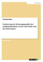 Evaluierung der Beratungsqualitt der Auslnderbehrde an der Universitt und der Stadt Kassel 365625012X Book Cover