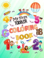 My First Toddler Coloring Book: My First Big Book of Easy Educational Coloring Pages of Animal Letters A to Z, Numbers for Boys & Girls, Kids ages ... Kindergarten B08P29D49S Book Cover