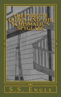 The Pyrette Queen and the Schismatic's Spyglass 1533557993 Book Cover