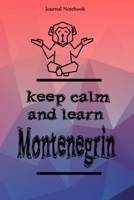 Keep Calm And Learn Montenegrin Journal Notebook Sheet 9x6 Inches 120 Pages with bleed 167332780X Book Cover