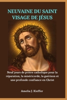 NEUVAINE DU SAINT VISAGE DE JÉSUS: Neuf jours de prière catholique pour la réparation, la miséricorde, la guérison et une profonde confiance en Christ (French Edition) B0GBZ27GWZ Book Cover