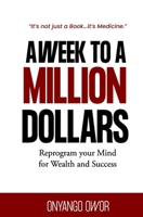 A Week To A Million Dollars: Reprogram your Mind for Wealth and Success 9913623081 Book Cover