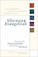 The Younger Evangelicals: Facing the Challenges of the New World 0801091527 Book Cover