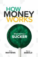 How Money Works: Stop being a Sucker 1736143808 Book Cover