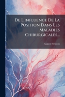De L'influence De La Position Dans Les Maladies Chirurgicales... 1275906850 Book Cover