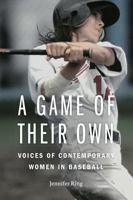 A Game of Their Own: Voices of Contemporary Women in Baseball 1496205987 Book Cover