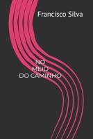 NO MEIO DO CAMINHO (Portuguese Edition) B0DQY3P4L5 Book Cover