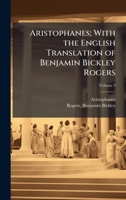 Aristophanes; With the English Translation of Benjamin Bickley Rogers 1024171132 Book Cover