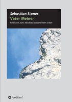 Vater Meiner: Gedichte zum Abschied von meinem Vater 3347383419 Book Cover